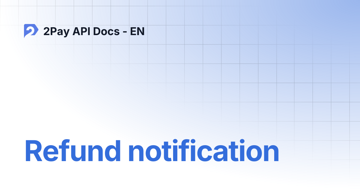 Refund notification | 2Pay API Docs - EN